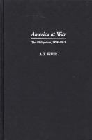 America at war the Philippines, 1898-1913 /