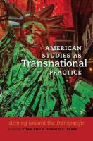 American studies as transnational practice turning toward the transpacific /