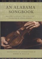 An Alabama songbook : ballads, folksongs, and spirituals /