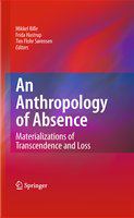 An anthropology of absence materializations of transcendence and loss /