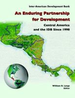 An enduring partnership for development Central America and the IDB since 1990 /