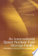 An international spent nuclear fuel storage facility exploring a Russian site as a prototype : proceedings of an international workshop /