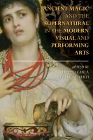 Ancient magic and the supernatural in the modern visual and performing arts