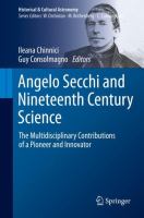 Angelo Secchi and Nineteenth Century Science The Multidisciplinary Contributions of a Pioneer and Innovator /