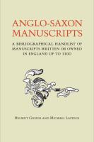 Anglo-Saxon manuscripts : a bibliographical handlist of manuscripts and manuscript fragments written or owned in England up to 1100 /