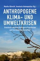 Anthropogene Klima- und Umweltkrisen : Griechisch-deutsche Beiträge zu Ecocriticism und Environmental Humanities /