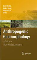 Anthropogenic Geomorphology A Guide to Man-Made Landforms /