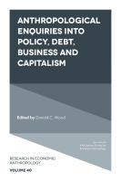 Anthropological enquiries into policy, debt, business, and capitalism