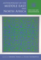 Anthropology of the Middle East and North Africa : into the new millennium /