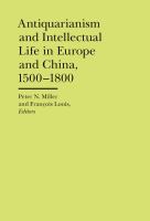 Antiquarianism and intellectual life in Europe and China, 1500-1800