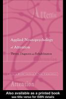 Applied neuropsychology of attention theory, diagnosis, and rehabilitation /