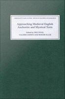 Approaching medieval English anchoritic and mystical texts /