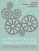 Appropriating innovations : entangled knowledge in Eurasia, 5000-1500 BCE /