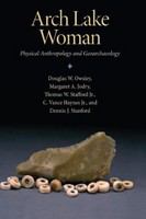 Arch Lake Woman physical anthropology and geoarchaeology /