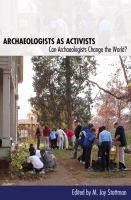 Archaeologists as activists can archaeologists change the world? /