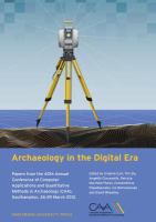 Archaeology in the digital era : papers from the 40th Annual Conference of Computer Applications and Quantitative Methods in Archaeology (CAA), Southampton, 26-29 March 2012 /