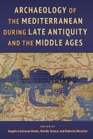 Archaeology of the Mediterranean during late antiquity and the Middle Ages /