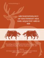 Archaeozoology of Southwest Asia and adjacent areas XIII : proceedings of the Thirteenth International Symposium, University of Cyprus, Nicosia, Cyprus, June 7-10, 2017 /