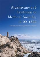 Architecture and landscape in medieval Anatolia, 1100-1500