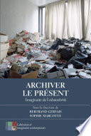 Archiver le présent : Imaginaire de l'exhaustivité /