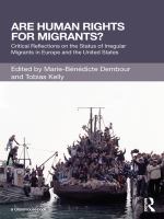 Are human rights for migrants? critical reflections on the status of irregular migrants in Europe and the United States /