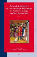 Art and architecture of late medieval pilgrimage in Northern Europe and the British Isles