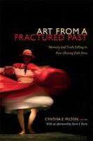 Art from a fractured past : memory and truth telling in post-Shining Path Peru /