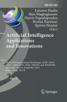 Artificial Intelligence Applications and Innovations AIAI 2012 International Workshops: AIAB, AIeIA, CISE, COPA, IIVC, ISQL, MHDW, and WADTMB, Halkidiki, Greece, September 27-30, 2012, Proceedings, Part II /