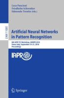 Artificial Neural Networks in Pattern Recognition 8th IAPR TC3 Workshop, ANNPR 2018, Siena, Italy, September 19–21, 2018, Proceedings /