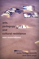 Arts, pedagogy and cultural resistance new materialisms /