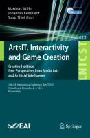 ArtsIT, Interactivity and Game Creation Creative Heritage. New Perspectives from Media Arts and Artificial Intelligence. 10th EAI International Conference, ArtsIT 2021, Virtual Event, December 2-3, 2021, Proceedings /