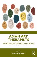 Asian art therapists navigating art, diversity, and culture /