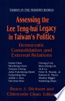Assessing the Lee Teng-hui legacy in Taiwan's politics democratic consolidation and external relations