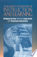 Assessment in support of instruction and learning bridging the gap between large-scale and classroom assessment : workshop report /