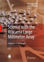 Astrophysics and space science science with the Atacama Large Millimeter Array, a new era for astophysics  : proceedings of a conference held in Madrid (Spain), 13-17 November 2006  /
