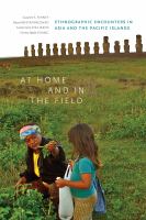 At home and in the field : ethnographic encounters in Asia and the Pacific islands /