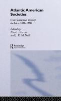 Atlantic American societies from Columbus through abolition, 1492-1888 /