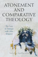 Atonement and comparative theology : the cross in dialogue with other religions /