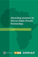 Attracting investors to African public-private partnerships a project preparation guide.