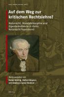 Auf dem Weg zur kritischen Rechtslehre? Naturrecht, Moralphilosophie und Eigentumstheorie in Kants "Naturrecht Feyerabend" /