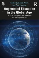 Augmented education in the global age artificial intelligence and the future of learning and work /