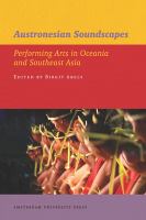 Austronesian soundscapes : performing arts in Oceania and Southeast Asia /