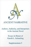 Authors, authority and interpreters in the ancient novel : essays in honor of Gareth L. Schmeling /