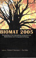 BIOMAT 2005 proceedings of the International Symposium on Mathematical and Computational Biology, Rio de Janeiro, Brazil, 3-8 December 2005 /