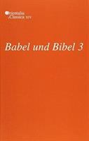 Babel und Bibel 3 Annual of Ancient Near Eastern, Old Testament and Semitic Studies.