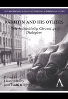 Bakhtin and his Others : (Inter)subjectivity, Chronotope, Dialogism.