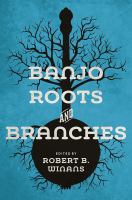 Banjo roots and branches /