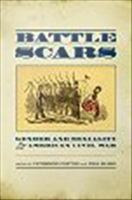 Battle scars gender and sexuality in the American Civil War /
