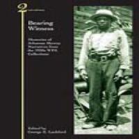 Bearing witness : memories of Arkansas slavery : narratives from the 1930s WPA collections /