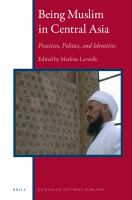 Being Muslim in central Asia practices, politics, and identities /